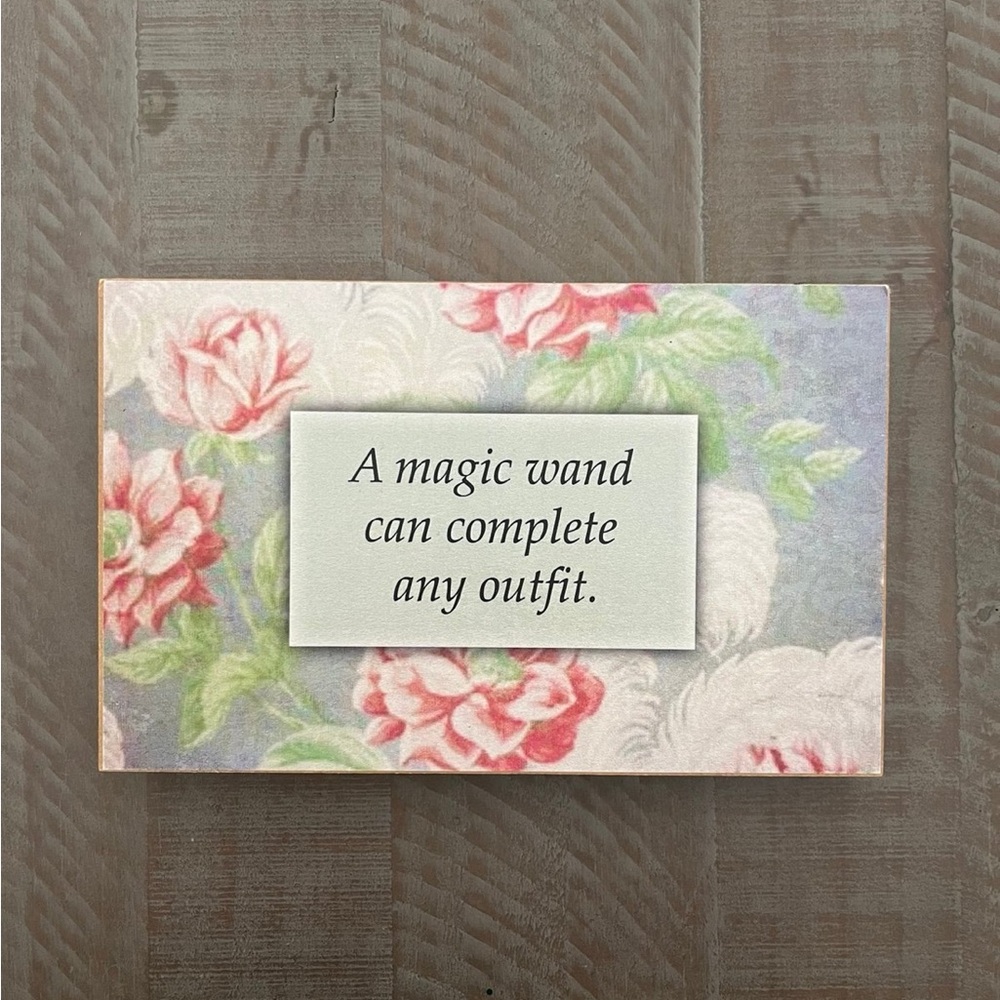 Sign-Floral “A Magic Wand Can Complete Any Outfit”